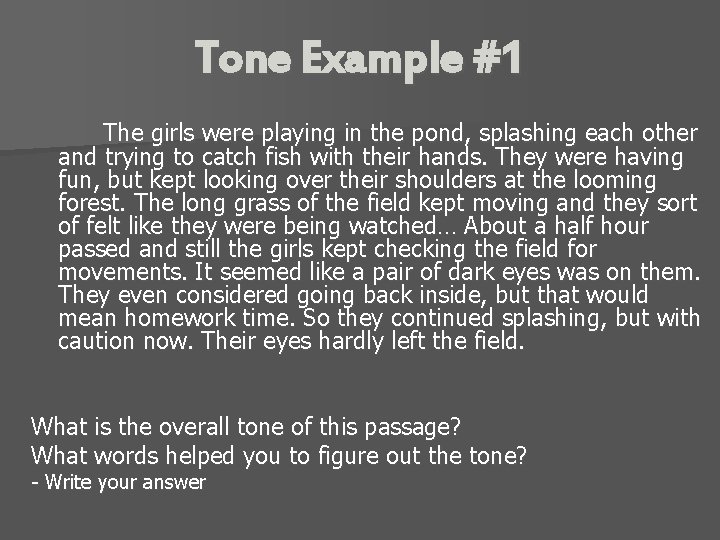Tone Example #1 The girls were playing in the pond, splashing each other and