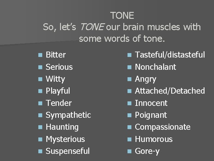 TONE So, let’s TONE our brain muscles with some words of tone. n n