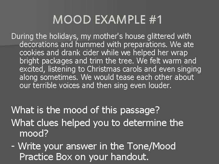 MOOD EXAMPLE #1 During the holidays, my mother's house glittered with decorations and hummed