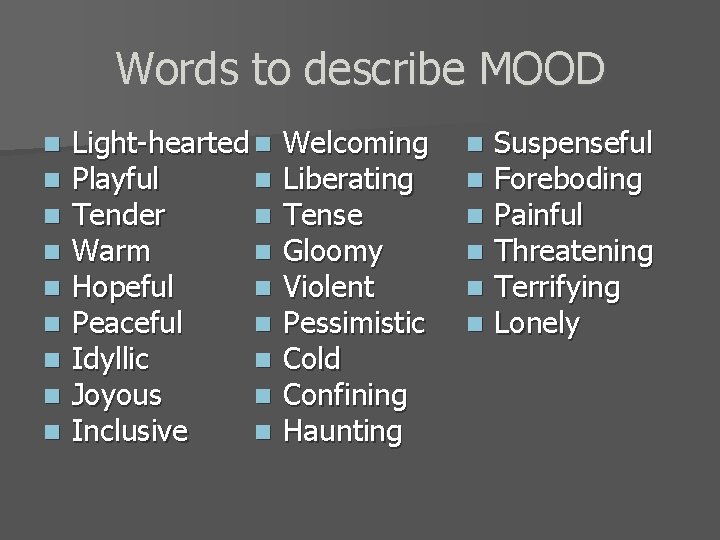 Words to describe MOOD n n n n n Light-hearted n Playful n Tender