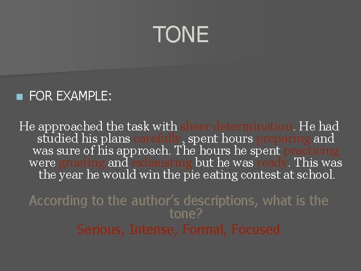 TONE n FOR EXAMPLE: He approached the task with sheer determination. He had studied