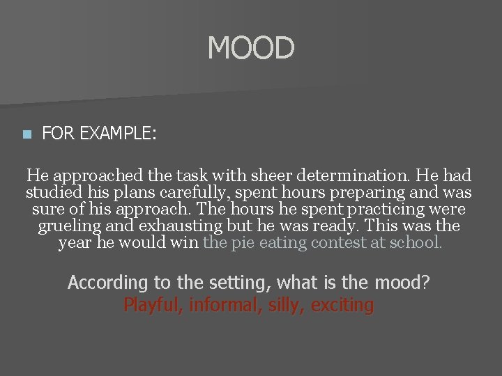 MOOD n FOR EXAMPLE: He approached the task with sheer determination. He had studied