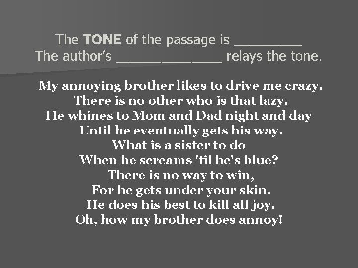 The TONE of the passage is _____ The author’s _______ relays the tone. My
