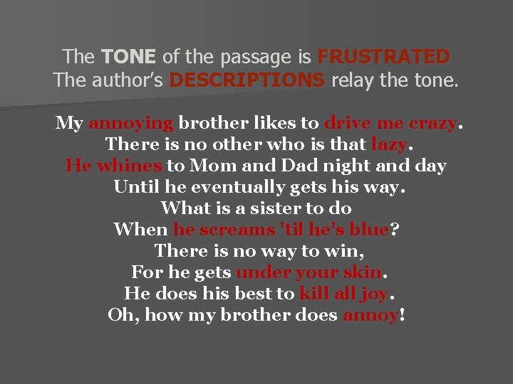 The TONE of the passage is FRUSTRATED The author’s DESCRIPTIONS relay the tone. My