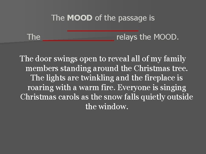The MOOD of the passage is _______ The _______ relays the MOOD. The door