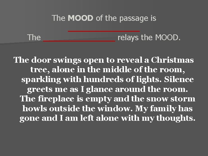The MOOD of the passage is _______ The _______ relays the MOOD. The door