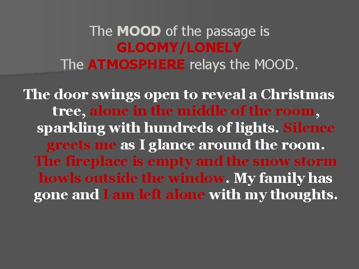 The MOOD of the passage is GLOOMY/LONELY The ATMOSPHERE relays the MOOD. The door