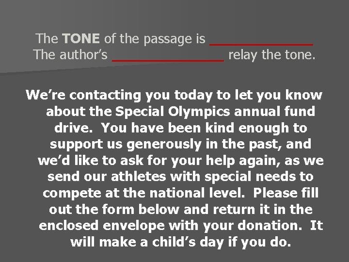 The TONE of the passage is ______ The author’s _______ relay the tone. We’re
