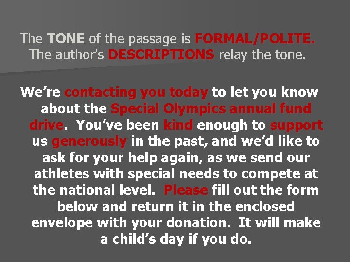 The TONE of the passage is FORMAL/POLITE. The author’s DESCRIPTIONS relay the tone. We’re