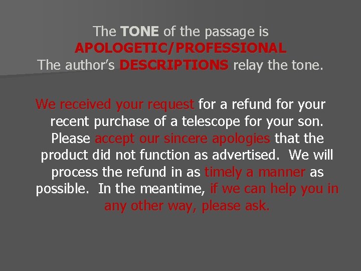 The TONE of the passage is APOLOGETIC/PROFESSIONAL The author’s DESCRIPTIONS relay the tone. We