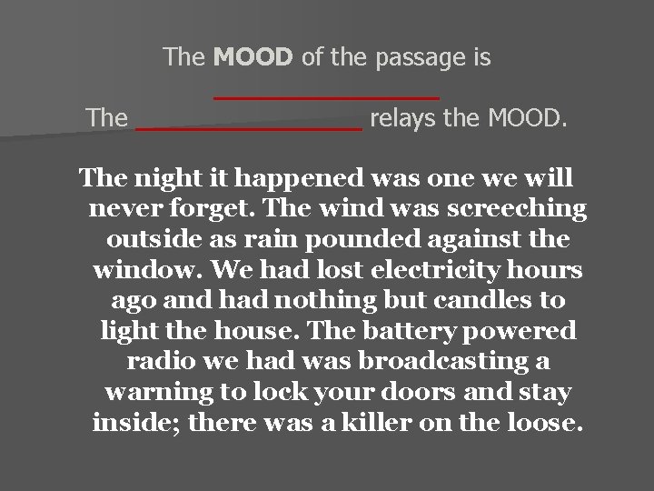 The MOOD of the passage is _______ The _______ relays the MOOD. The night