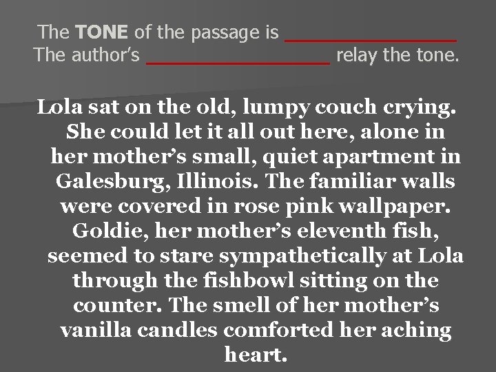 The TONE of the passage is _______ The author’s ________ relay the tone. Lola