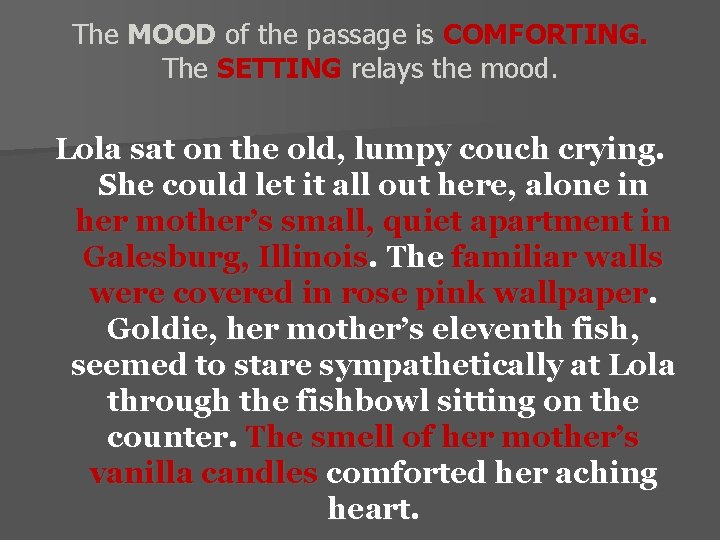 The MOOD of the passage is COMFORTING. The SETTING relays the mood. Lola sat