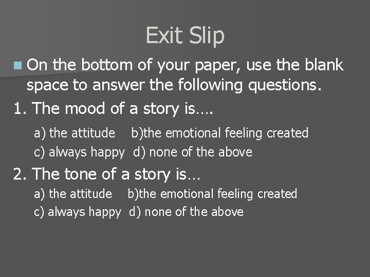 Exit Slip n On the bottom of your paper, use the blank space to