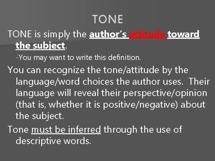 TONE is simply the author’s attitude toward the subject. -You may want to write