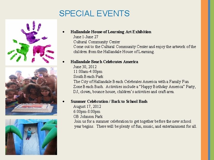 SPECIAL EVENTS Hallandale House of Learning Art Exhibition June 1 -June 27 Cultural Community