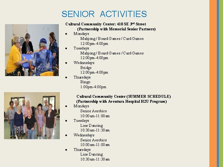 SENIOR ACTIVITIES Cultural Community Center: 410 SE 3 rd Street (Partnership with Memorial Senior