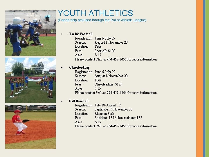 YOUTH ATHLETICS (Partnership provided through the Police Athletic League) Tackle Football Registration: June 6