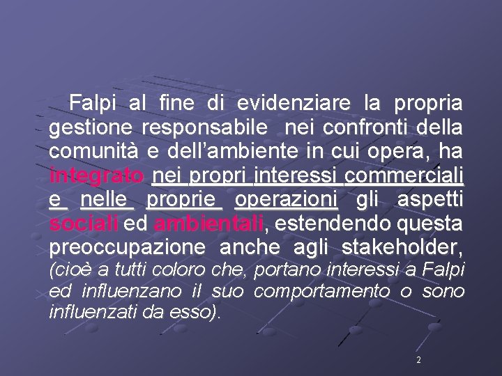 Falpi al fine di evidenziare la propria gestione responsabile nei confronti della comunità e