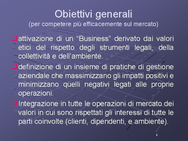 Obiettivi generali (per competere più efficacemente sul mercato) attivazione di un “Business” derivato dai