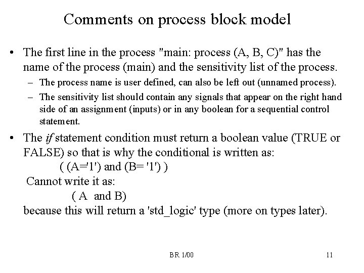 Comments on process block model • The first line in the process "main: process