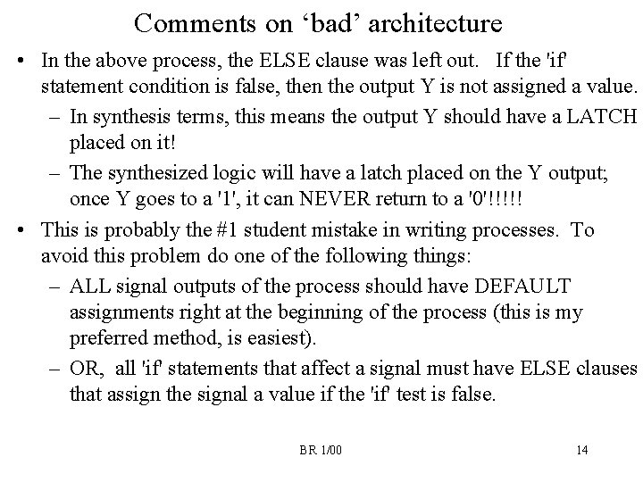 Comments on ‘bad’ architecture • In the above process, the ELSE clause was left