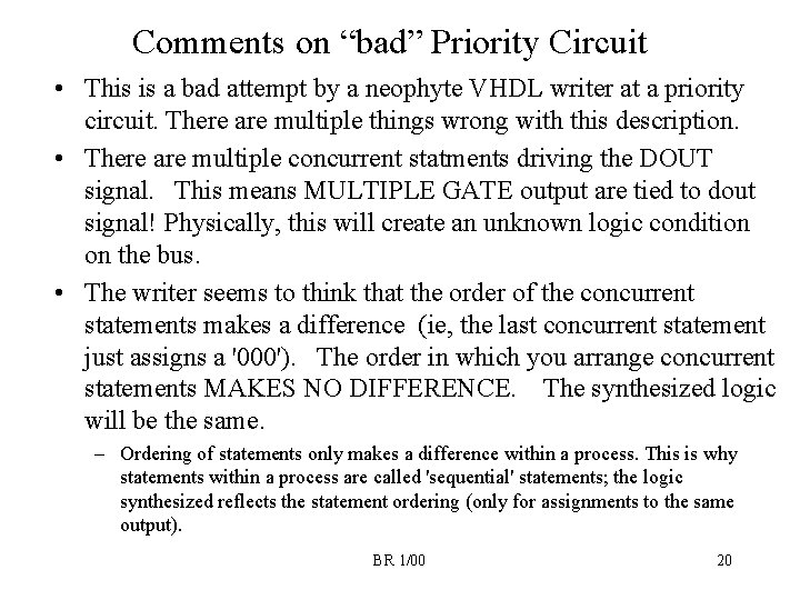 Comments on “bad” Priority Circuit • This is a bad attempt by a neophyte