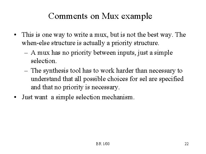 Comments on Mux example • This is one way to write a mux, but