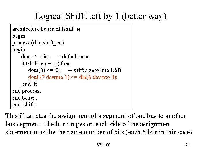Logical Shift Left by 1 (better way) architecture better of lshift is begin process Logical Shift Left by 1 (better way) architecture better of lshift is begin process