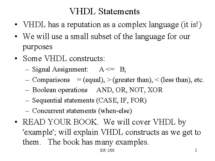 VHDL Statements • VHDL has a reputation as a complex language (it is!) •