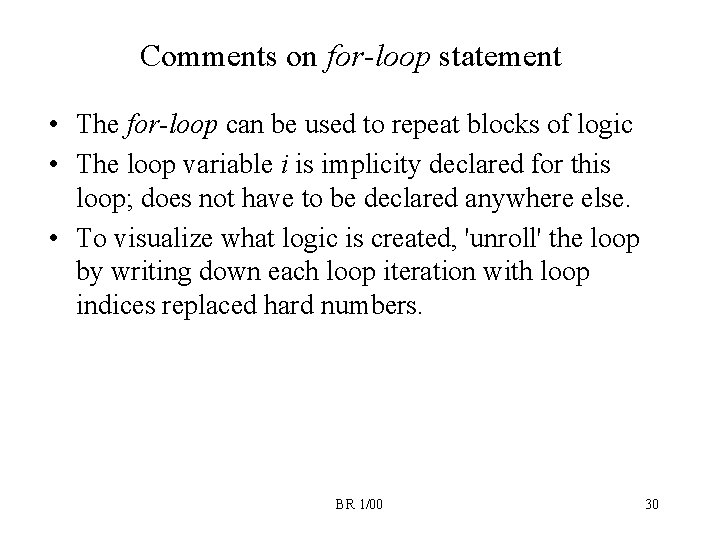 Comments on for-loop statement • The for-loop can be used to repeat blocks of