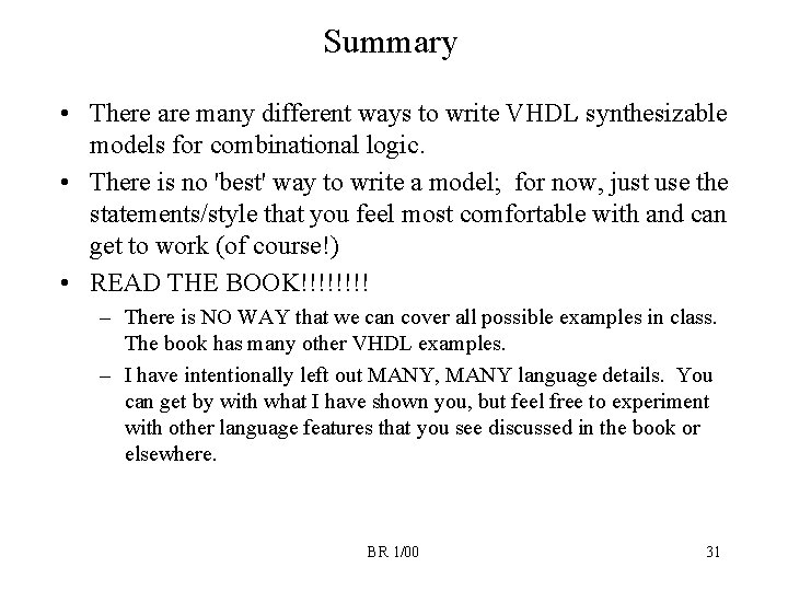 Summary • There are many different ways to write VHDL synthesizable models for combinational
