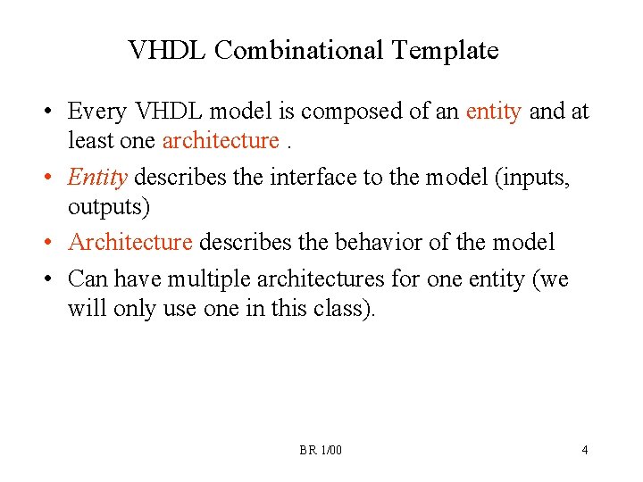 VHDL Combinational Template • Every VHDL model is composed of an entity and at