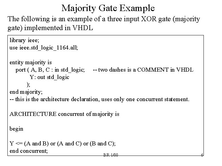 Majority Gate Example The following is an example of a three input XOR gate