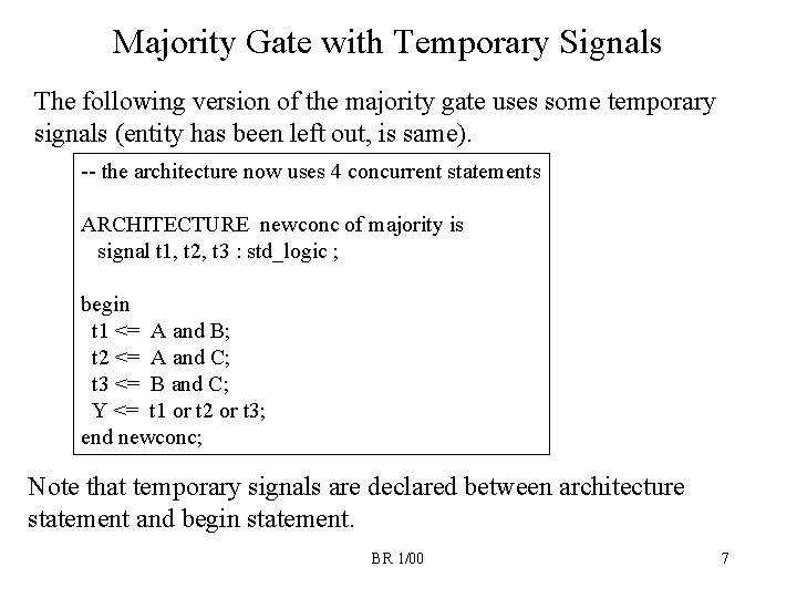 Majority Gate with Temporary Signals The following version of the majority gate uses some