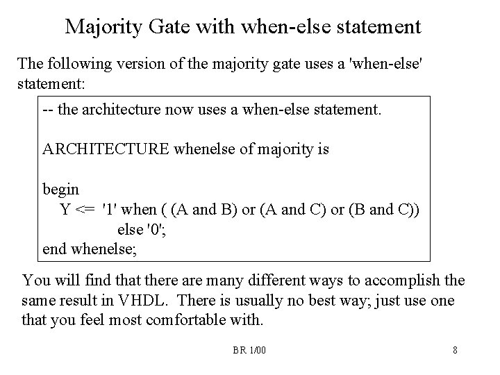 Majority Gate with when-else statement The following version of the majority gate uses a