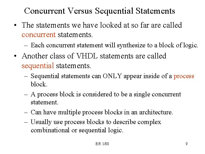 Concurrent Versus Sequential Statements • The statements we have looked at so far are