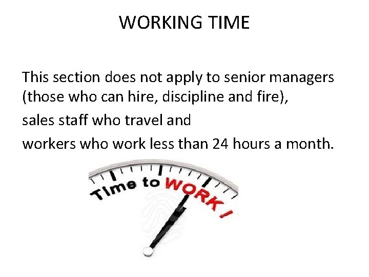 WORKING TIME This section does not apply to senior managers (those who can hire,