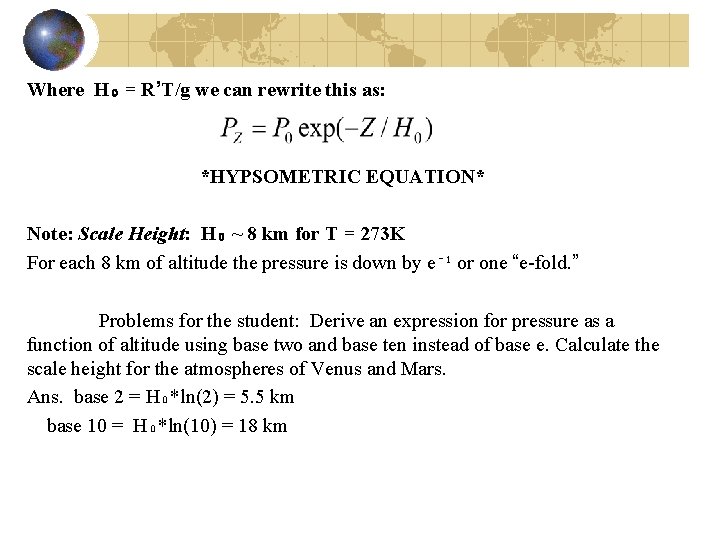 Where H₀ = R’T/g we can rewrite this as: *HYPSOMETRIC EQUATION* Note: Scale Height: