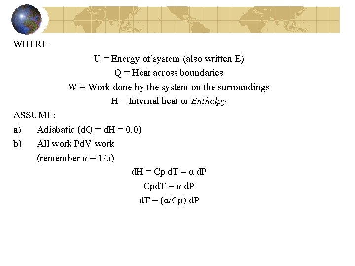 WHERE U = Energy of system (also written E) Q = Heat across boundaries