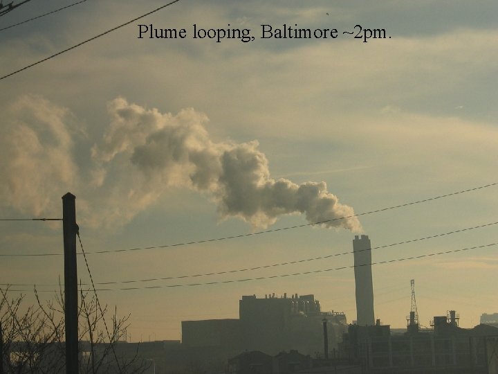 Plume looping, Baltimore ~2 pm. 
