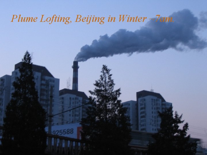 Plume Lofting, Beijing in Winter ~7 am. 