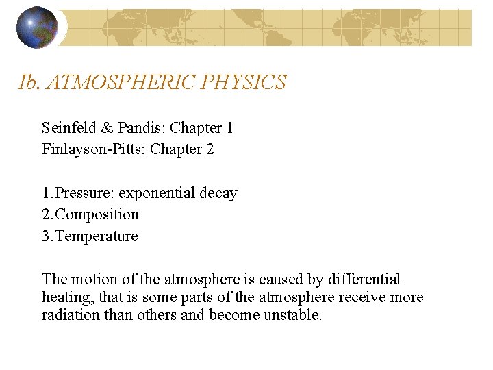 Ib. ATMOSPHERIC PHYSICS Seinfeld & Pandis: Chapter 1 Finlayson-Pitts: Chapter 2 1. Pressure: exponential