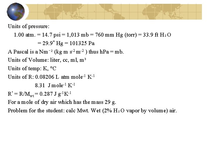 Units of pressure: 1. 00 atm. = 14. 7 psi = 1, 013 mb