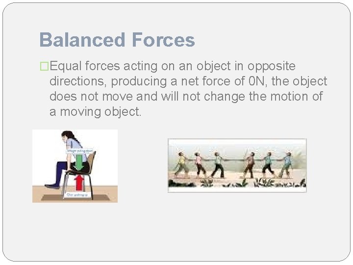 Balanced Forces �Equal forces acting on an object in opposite directions, producing a net