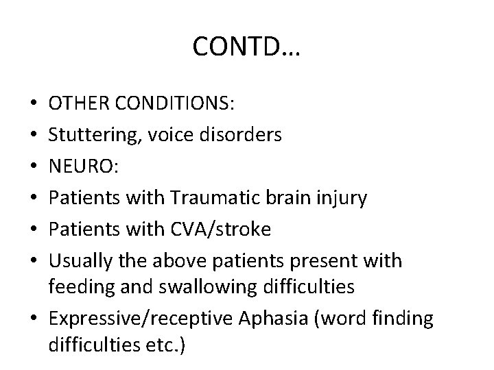 CONTD… OTHER CONDITIONS: Stuttering, voice disorders NEURO: Patients with Traumatic brain injury Patients with