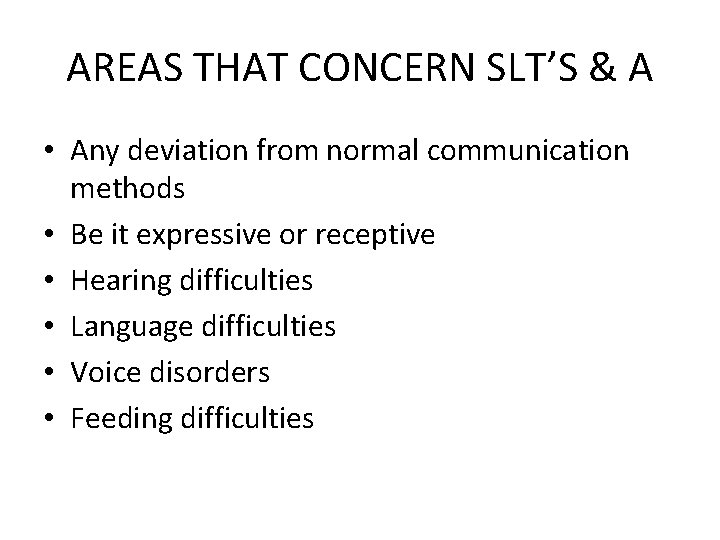 AREAS THAT CONCERN SLT’S & A • Any deviation from normal communication methods •