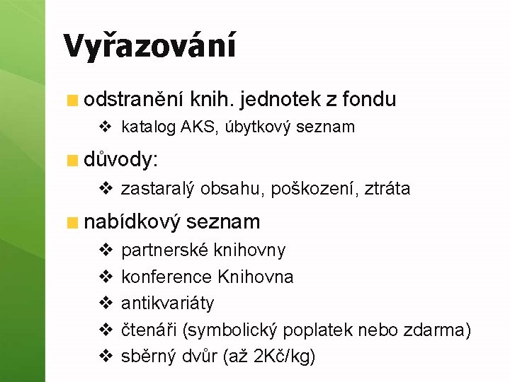 Vyřazování odstranění knih. jednotek z fondu v katalog AKS, úbytkový seznam důvody: v zastaralý