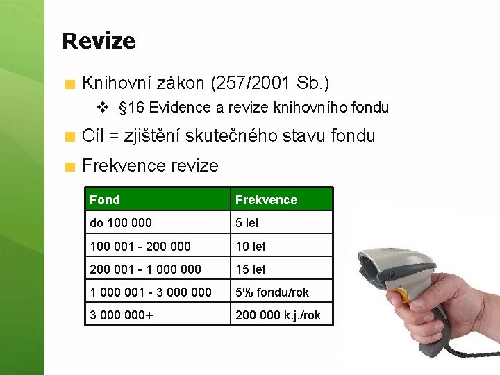 Revize Knihovní zákon (257/2001 Sb. ) v § 16 Evidence a revize knihovního fondu