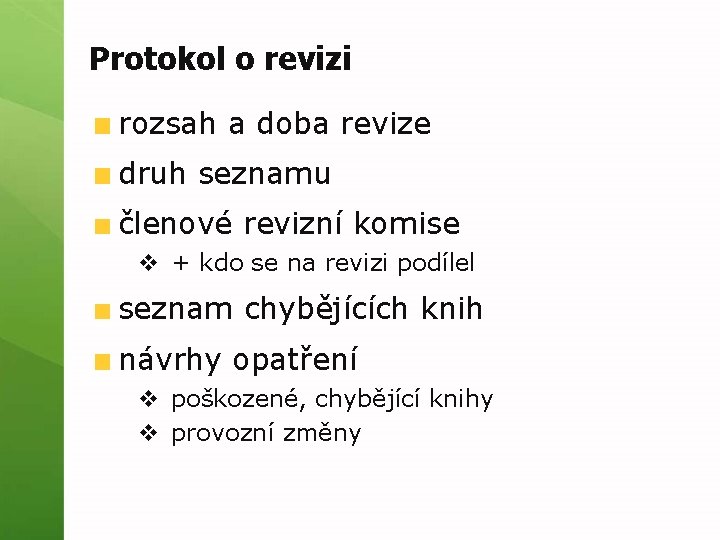 Protokol o revizi rozsah a doba revize druh seznamu členové revizní komise v +